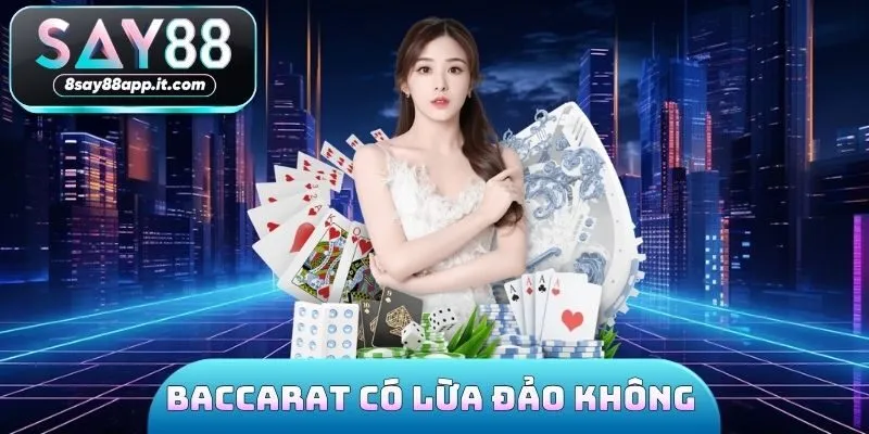 Baccarat có lừa đảo không