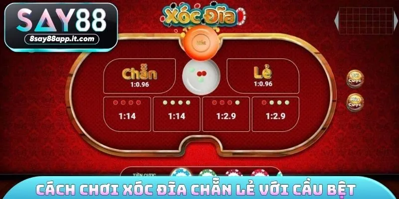 Cách chơi xóc đĩa chẵn lẻ với cầu bệt