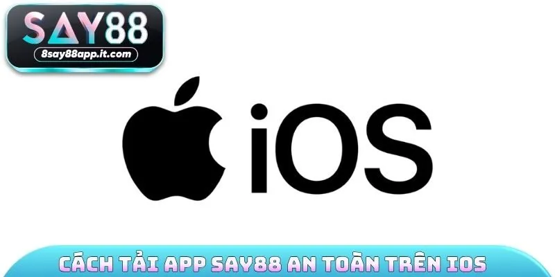 Cách tải app SAY88 an toàn trên iOS