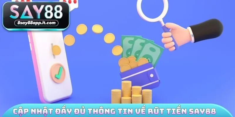 Cập nhật đầy đủ thông tin về rút tiền SAY88