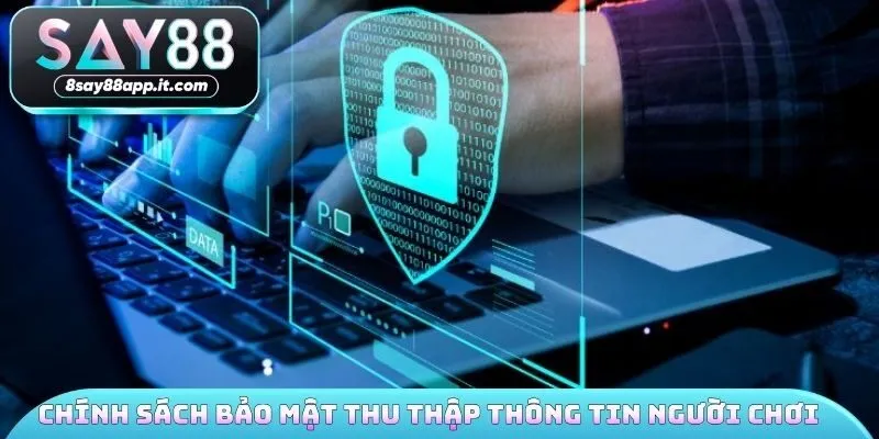 Chính sách bảo mật thu thập thông tin người chơi 