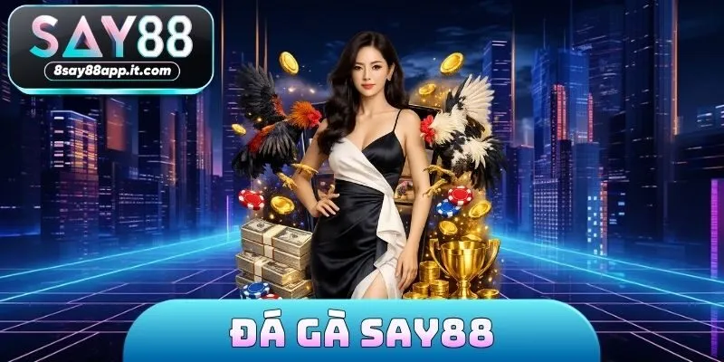 Đá gà SAY88