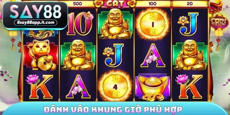 Đánh vào khung giờ phù hợp