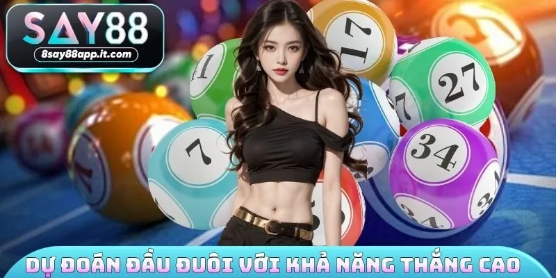 Dự đoán đầu đuôi với khả năng thắng cao