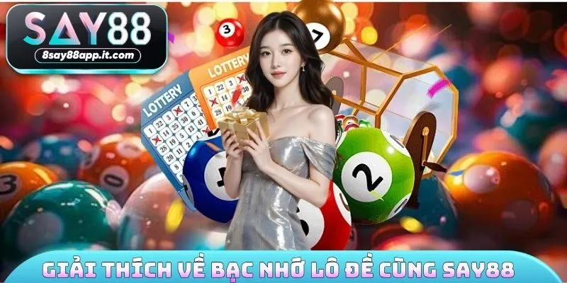 Giải thích về bạc nhớ lô đề cùng SAY88