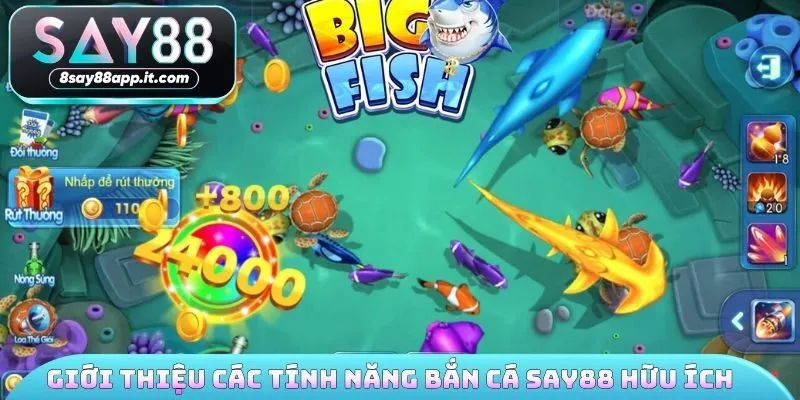 Giới thiệu các tính năng bắn cá SAY88 hữu ích 