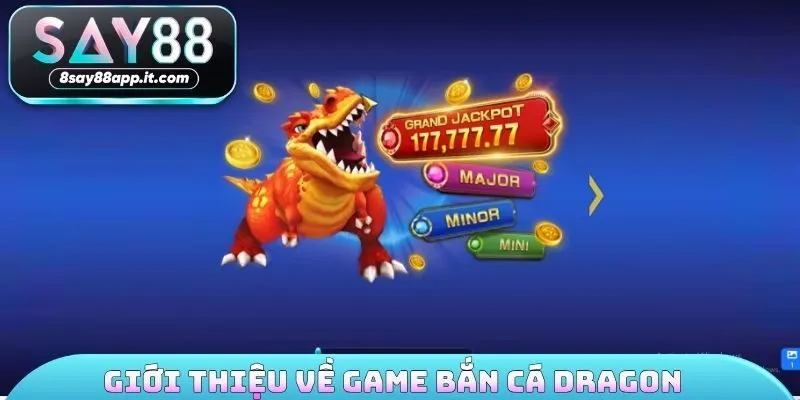 Giới thiệu về game bắn cá dragon