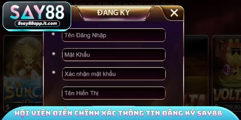 Hội viên điền chính xác thông tin đăng ký SAY88