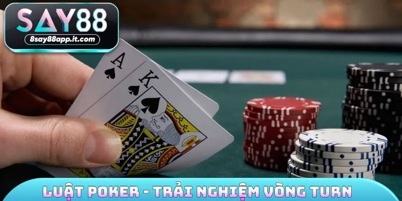 Luật Poker - Trải nghiệm vòng Turn