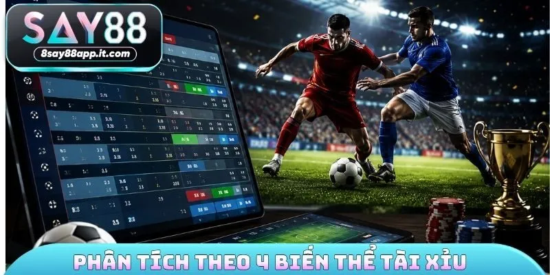 Phân tích theo 4 biến thể tài xỉu