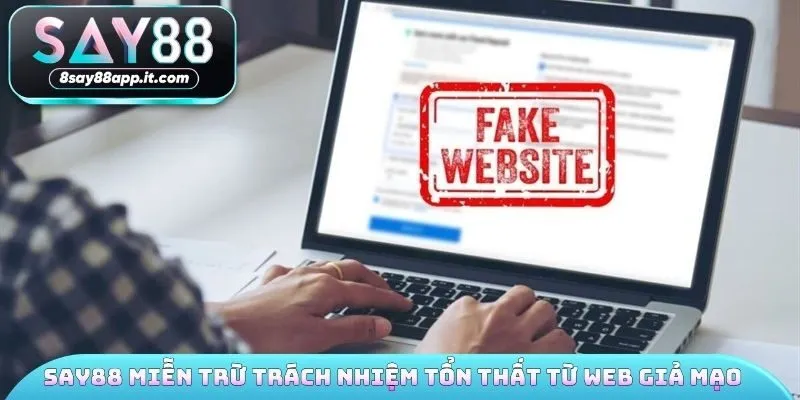 SAY88 miễn trừ trách nhiệm tổn thất từ web giả mạo