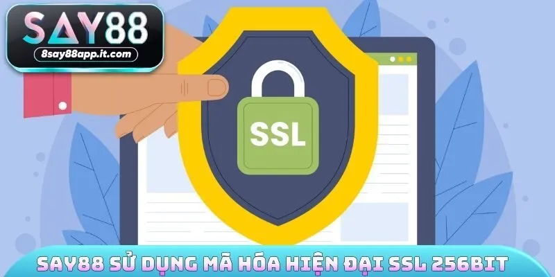 SAY88 sử dụng mã hóa hiện đại SSL 256bit