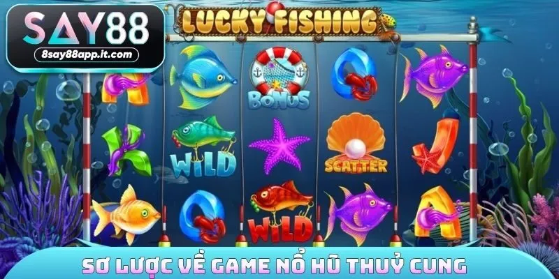 Sơ lược về game nổ hũ thuỷ cung