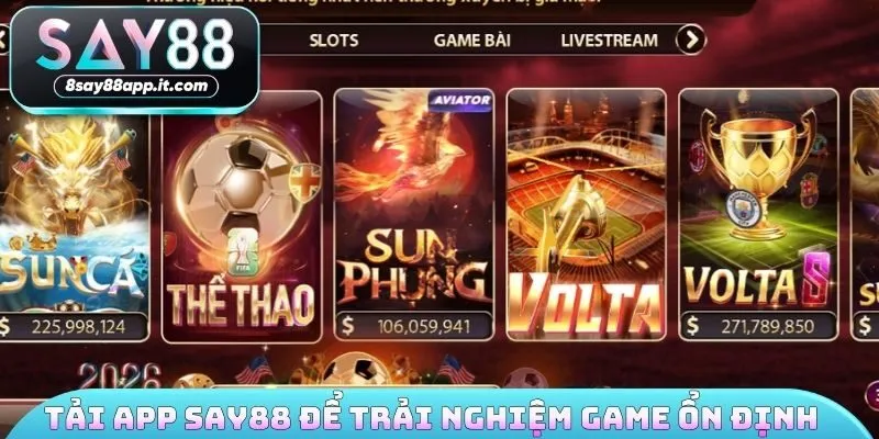 Tải app SAY88 để trải nghiệm game ổn định