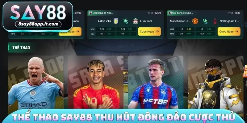 Thể thao SAY88 thu hút đông đảo cược thủ