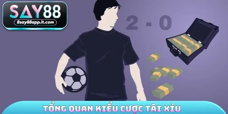 Tổng quan kiểu cược tài xỉu
