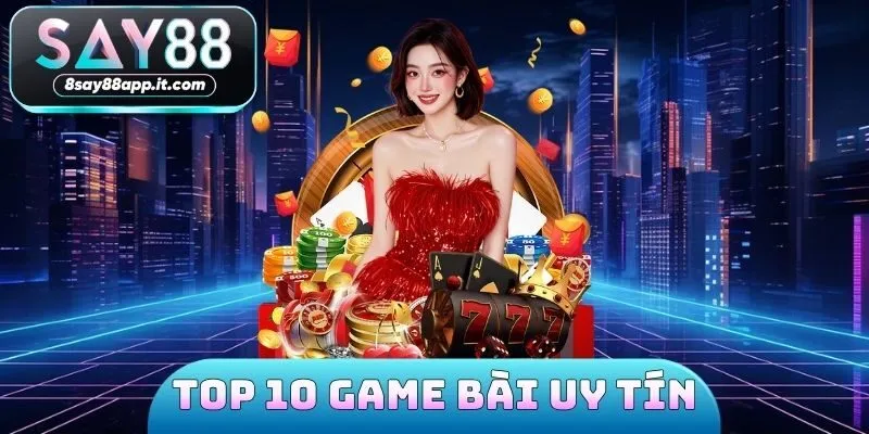 Top 10 game bài uy tín